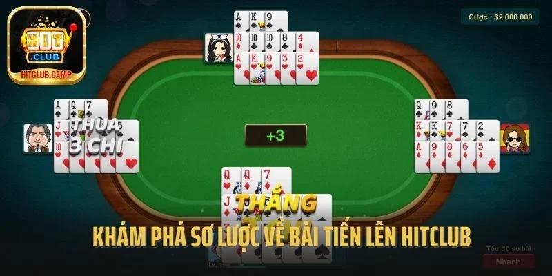 Khám phá sơ lược về bài tiến lên hitclub