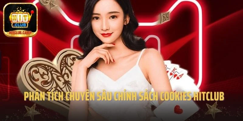Phân tích chuyên sâu chính sách cookies Hitclub