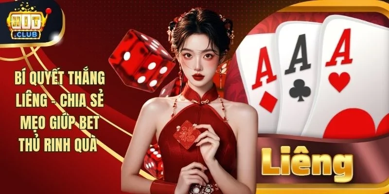 Bí Quyết Thắng Liêng - Chia Sẻ Mẹo Giúp Bet Thủ Rinh Quà