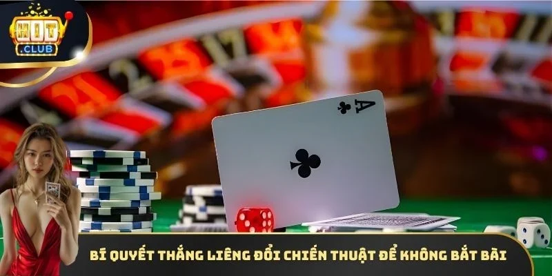 Bí quyết thắng Liêng thay đổi chiến thuật để đối thủ không bắt bài