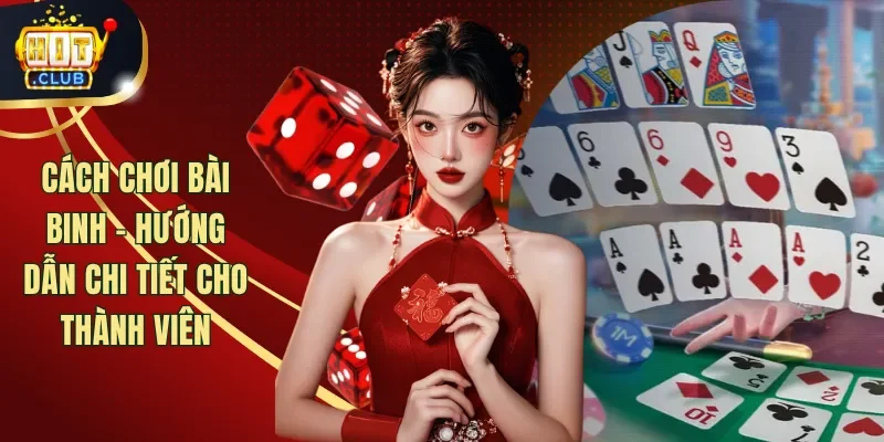 Cách Chơi Bài Binh - Hướng Dẫn Chi Tiết Cho Thành Viên