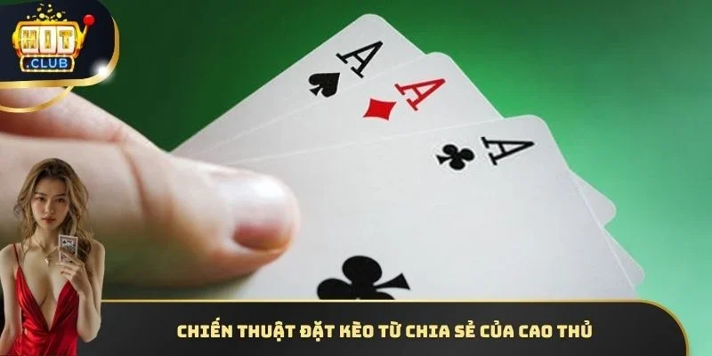 Chiến thuật đặt kèo từ chia sẻ của cao thủ