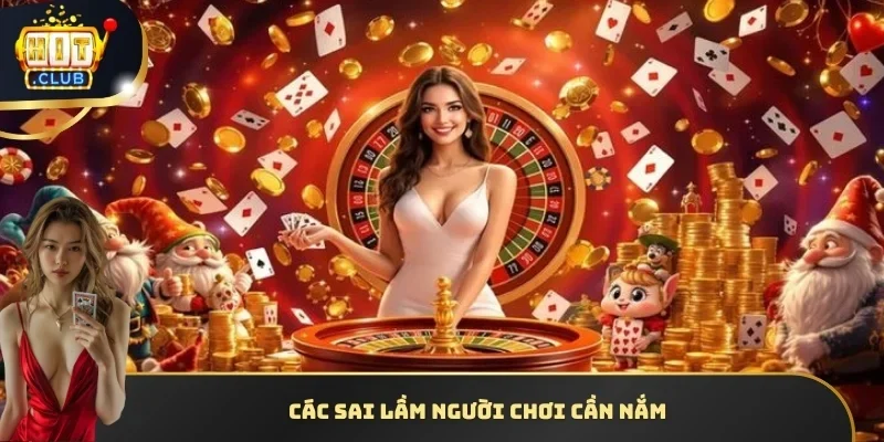 Các sai lầm người chơi cần nắm