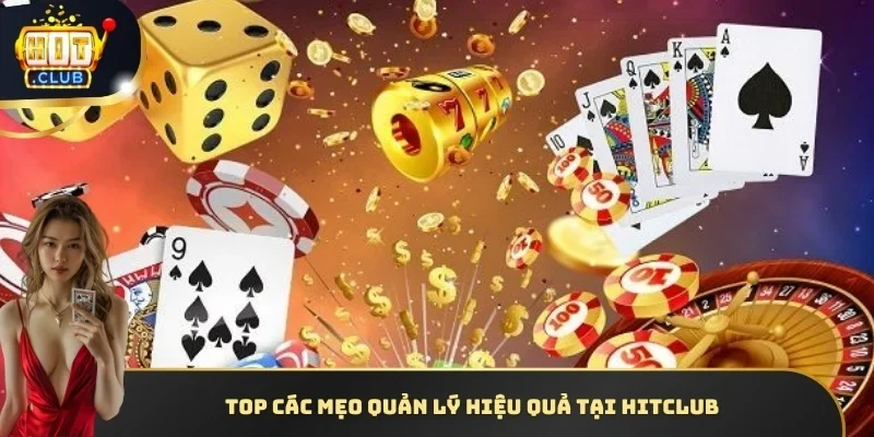 Top các mẹo quản lý hiệu quả tại HITCLUB