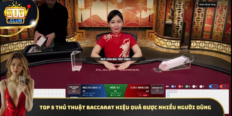 Top 5 thủ thuật Baccarat hiệu quả được nhiều người dùng